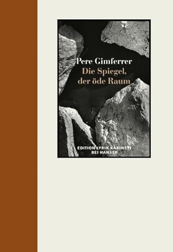 Die Spiegel. Der öde Raum: Gedichte. Edition Lyrik Kabinett von Carl Hanser Verlag GmbH & Co. KG